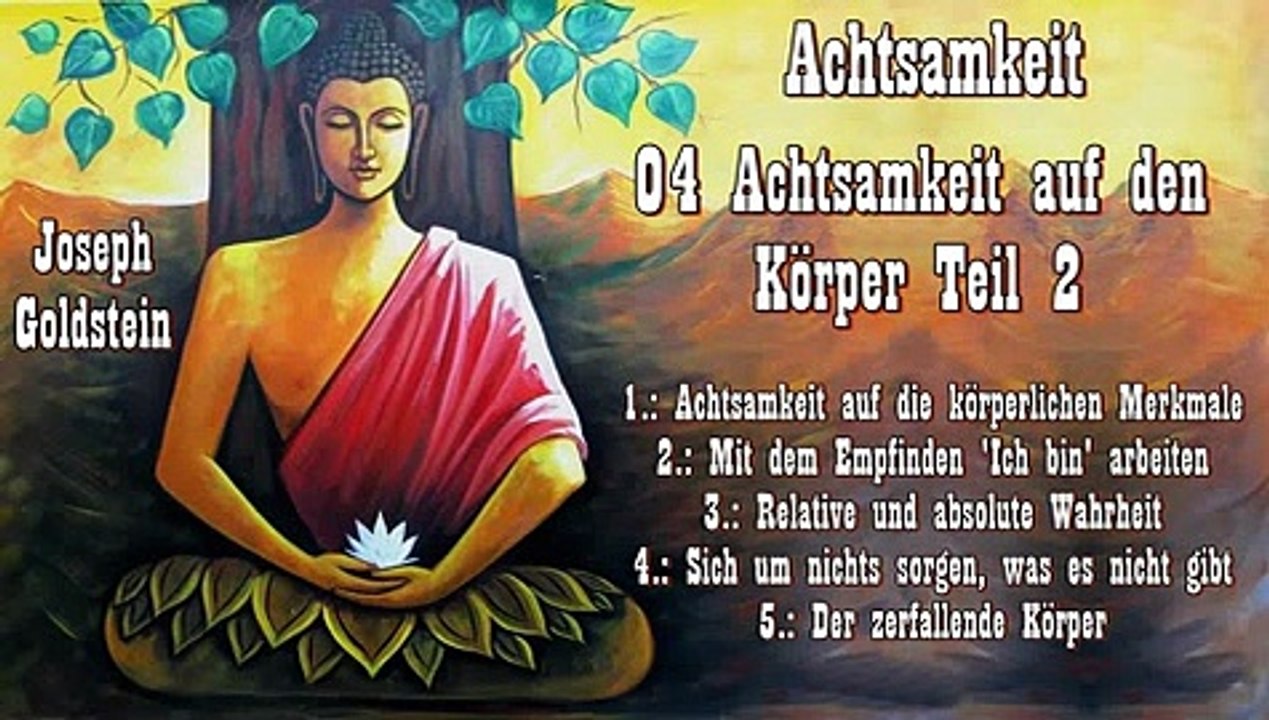 Achtsamkeit 04 Achtsamkeit auf den Körper Teil 2 - Joseph Goldstein, Hörbuch