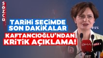 Seçimin Bitmesine Dakikalar Kaldı! Canan Kaftancıoğlu'ndan Kritik Açıklama