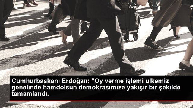 Cumhurbaşkanı Erdoğan: Oy verme işlemi ülkemiz genelinde hamdolsun demokrasimize yakışır bir şekilde tamamlandı.