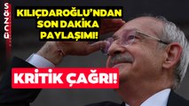 SON DAKİKA Kemal Kılıçdaroğlu'ndan Kritik Paylaşım!