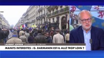 Laurent Joffrin : «Je n'ai pas compris ce qui avait pris Gérald Darmanin sur les manifestations interdites»