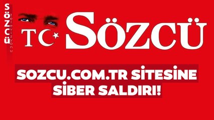 Sozcu.com.tr Sitesine Siber Saldırı! 'Organize Bir İş'