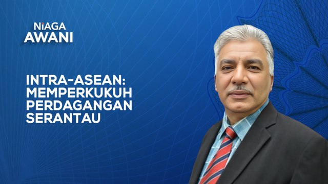 Intra-ASEAN: Memperkukuh perdagangan serantau