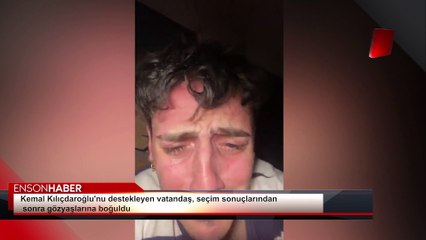 Kemal Kılıçdaroğlu'nu destekleyen vatandaş, seçim sonuçlarından sonra gözyaşlarına boğuldu