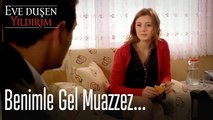 Benimle gel Muazzez... - Eve Düşen Yıldırım