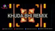 Khuda Bhi Remix | Ek Paheli Leela | DJ Seenu X DJ Ashis | VDJ DH Style