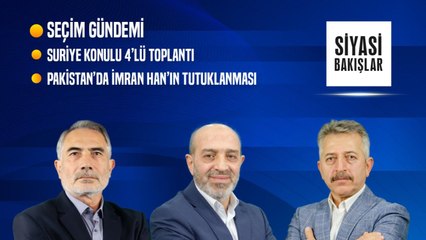 Seçim gündemi | Suriye konulu 4’lü zirve | ‘Tahıl koridoru’ toplantısı | İmran Han’ın tutuklanması