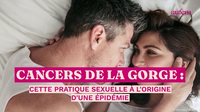Cancers de la gorge : cette pratique sexuelle à l’origine d’une épidémie ?