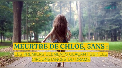 Meurtre de Chloé, 5 ans : les premiers éléments glaçants sur les circonstances du drame