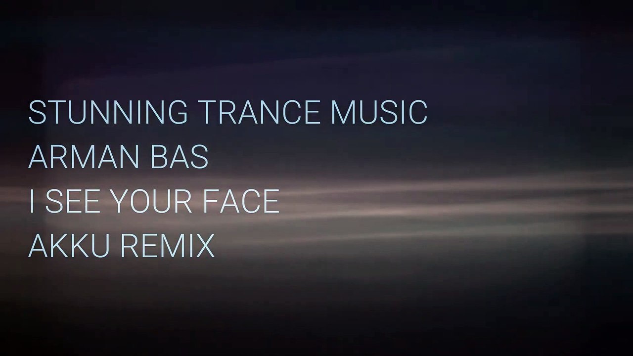 Arman Bas - I See Your Face (Akku Remix)