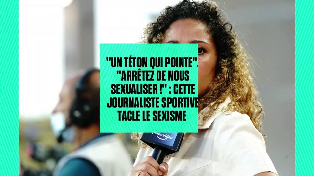 Un téton qui pointe , arrêtez de nous sexualiser ! : cette journaliste sportive tacle le sexisme crasse du PAF