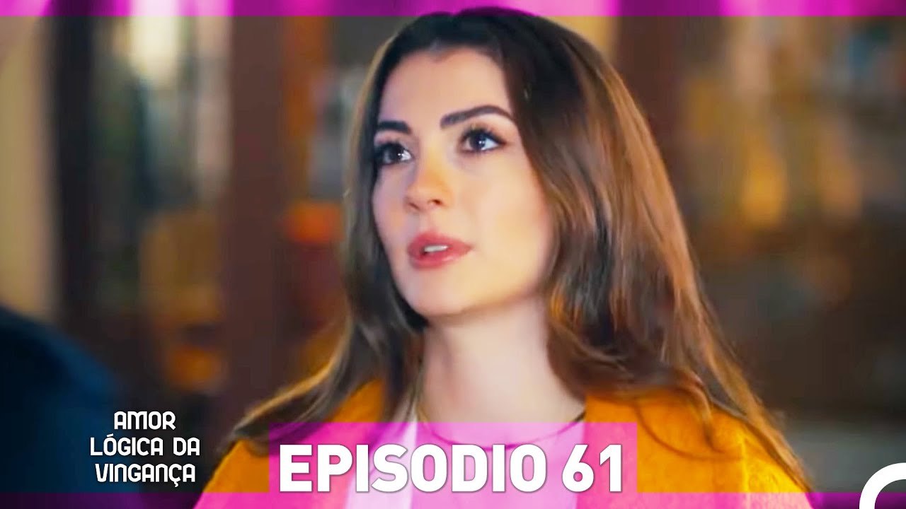 Amor Lógica da Vingança 61. Episódio