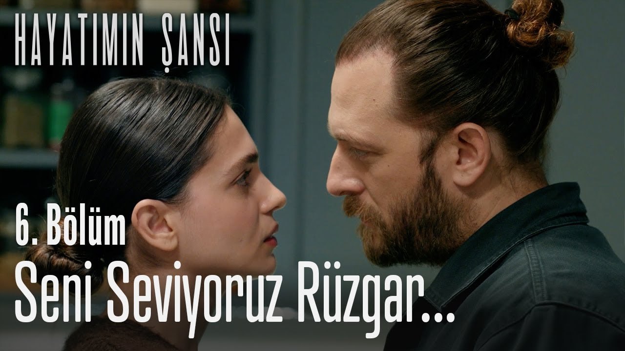 Seni seviyoruz Rüzgar - Hayatımın Şansı