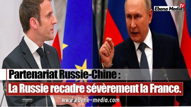 Partenariat Russie-Chine : La Russie humilie une nouvelle fois la France.