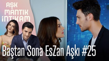 Baştan Sona EsZan Aşkı #25 - Aşk Mantık İntikam