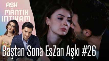 Baştan Sona EsZan Aşkı #26 - Aşk Mantık İntikam