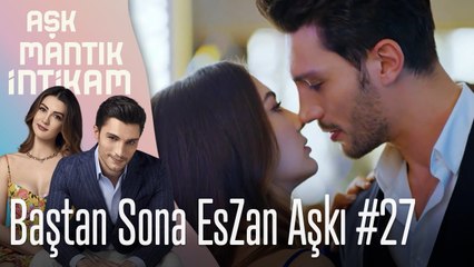 Baştan Sona EsZan Aşkı #27 - Aşk Mantık İntikam