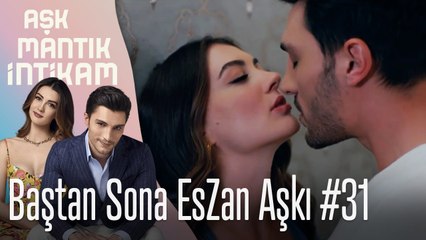 Baştan Sona EsZan Aşkı #31 - Aşk Mantık İntikam