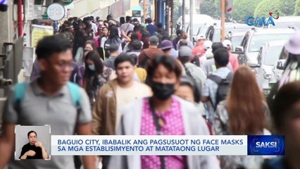 Baguio City, ibinalik ang pagsusuot ng face masks sa mga establisimyento at matataong lugar | Saksi