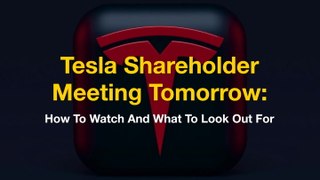 Tesla Shareholder Meeting Tomorrow: How To Watch And What To Look Out For - $TSLA