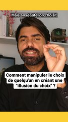 Comment manipuler un choix en créant une illusion de choix ? (et s'en défendre)