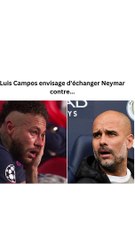 Luis Campos envisage d'échanger Neymar contre...