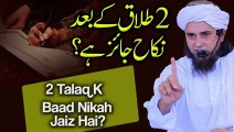 2 Talaq Ke Baad Nikah Jaiz Hai _ Mufti Tariq Masood.