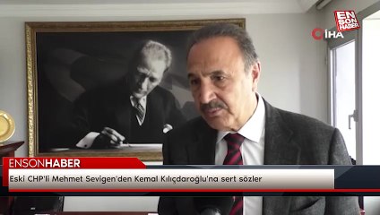 Eski CHP'li Mehmet Sevigen'den Kemal Kılıçdaroğlu'na sert sözler