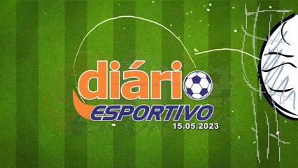 DIÁRIO ESPORTIVO - 15.05.2023