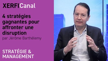 4 stratégies gagnantes pour affronter une disruption [Jérôme Barthélemy]