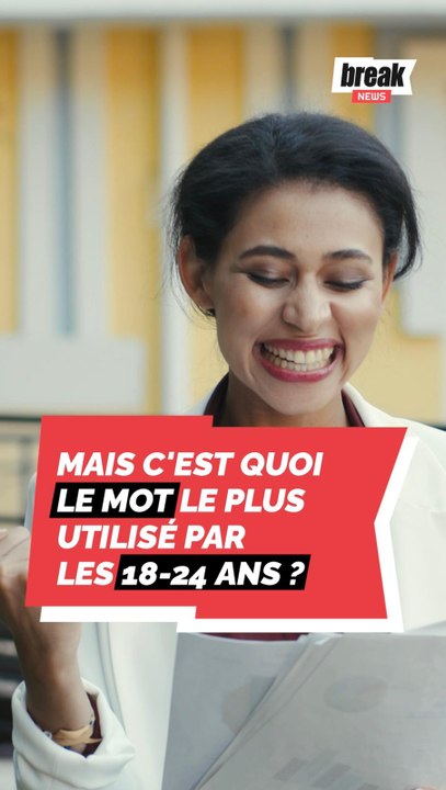 Mais c'est quoi le mot le plus utilisé par les 18-24 ans ?