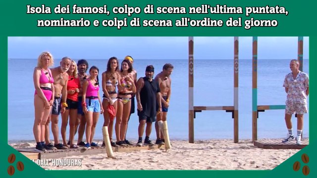 Isola dei famosi, colpo di scena nell'ultima puntata, nominario e colpi di scena all'ordine del giorno