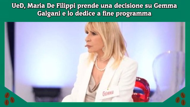 UeD, Maria De Filippi prende una decisione su Gemma Galgani e lo dedice a fine programma