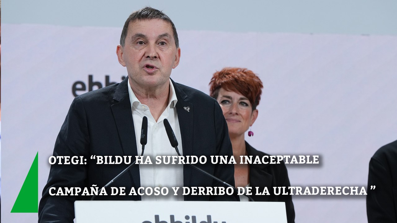 Otegi dice que Bildu ha sufrido "una inaceptable campaña de acoso y derribo de la ultraderecha"