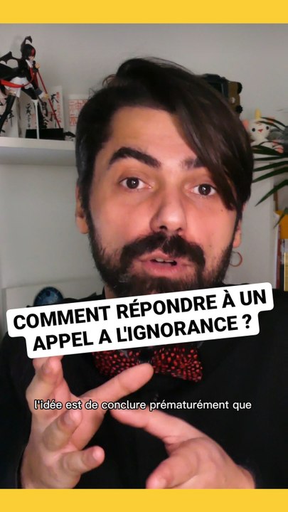Comment répondre à un appel à l'ignorance ?