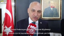 TFF Başkanı Büyükekşi: Türk futbolu için kendi öz kaynaklarımıza dönebilmek çok önemli