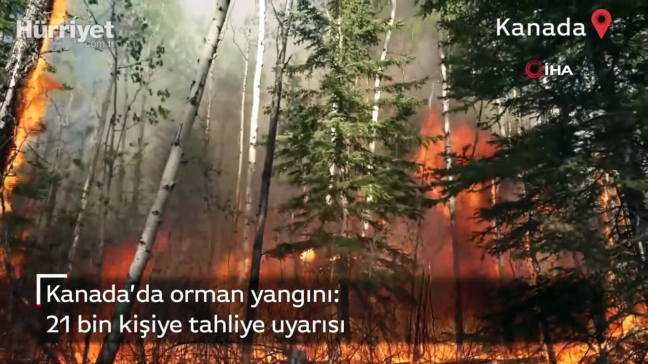 Kanada’da orman yangını: 21 bin kişiye tahliye uyarısı