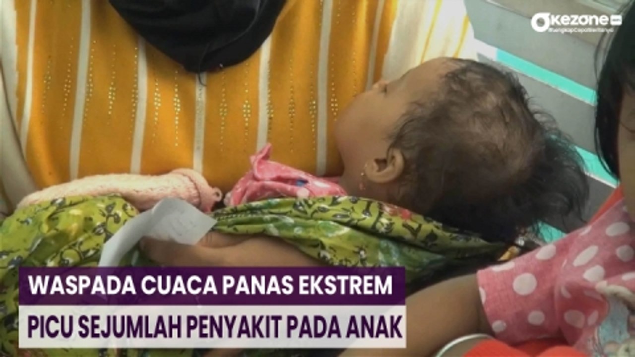 Waspada Cuaca Panas Ekstrem Picu Sejumlah Penyakit Pada Anak
