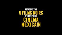 Rétrospective 5 films noirs de l'âge d'or mexicain Bande-annonce VF