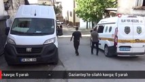 Gaziantep'te silahlı kavga: 6 yaralı