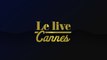 Le Live Cannes, J1: suivez en direct notre émission spéciale