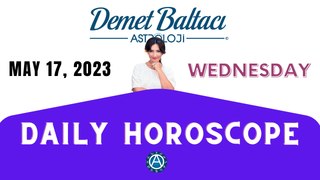 > TODAY  MAY 17, 2023. WEDNESDAY. DAILY HOROSCOPE  |  Don't you know your rising sign ? | ASTROLOGY with Astrologer DEMET BALTACI