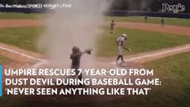 Umpire Rescues 7-Year-Old from Dust Devil During Baseball Game: ‘Never Seen Anything Like That’