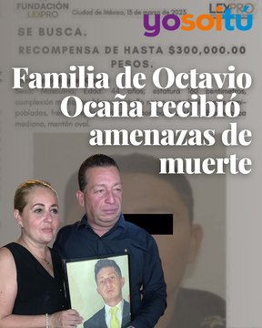 Familia de Octavio Ocaña recibió amenazas de muerte