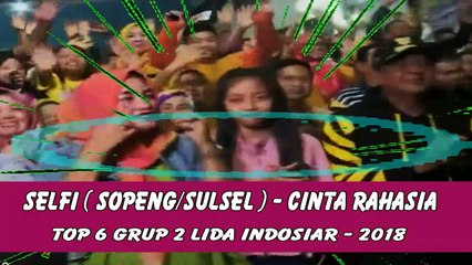 selfi - cinta rahasia || top 6 grup 2 LIDA Indosiar 2018