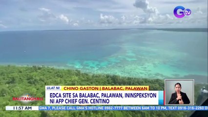 EDCA site sa Balabac, Palawan, ininspeksyon ni AFP Chief Gen. Centino | BT