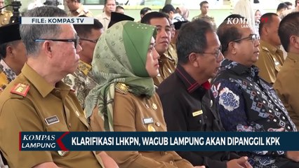 Klarifikasi LHKPN, Wakil Gubernur Lampung akan Dipanggil KPK