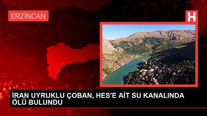 İRAN UYRUKLU ÇOBAN, HES'E AİT SU KANALINDA ÖLÜ BULUNDU