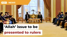 Cabinet proposals on ‘Allah’ issue to be presented to Conference of Rulers