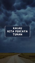 KALAU KITA PERCAYA TUHAN #rohaniKristen #Kristen #renungan #renunganharian #fyp